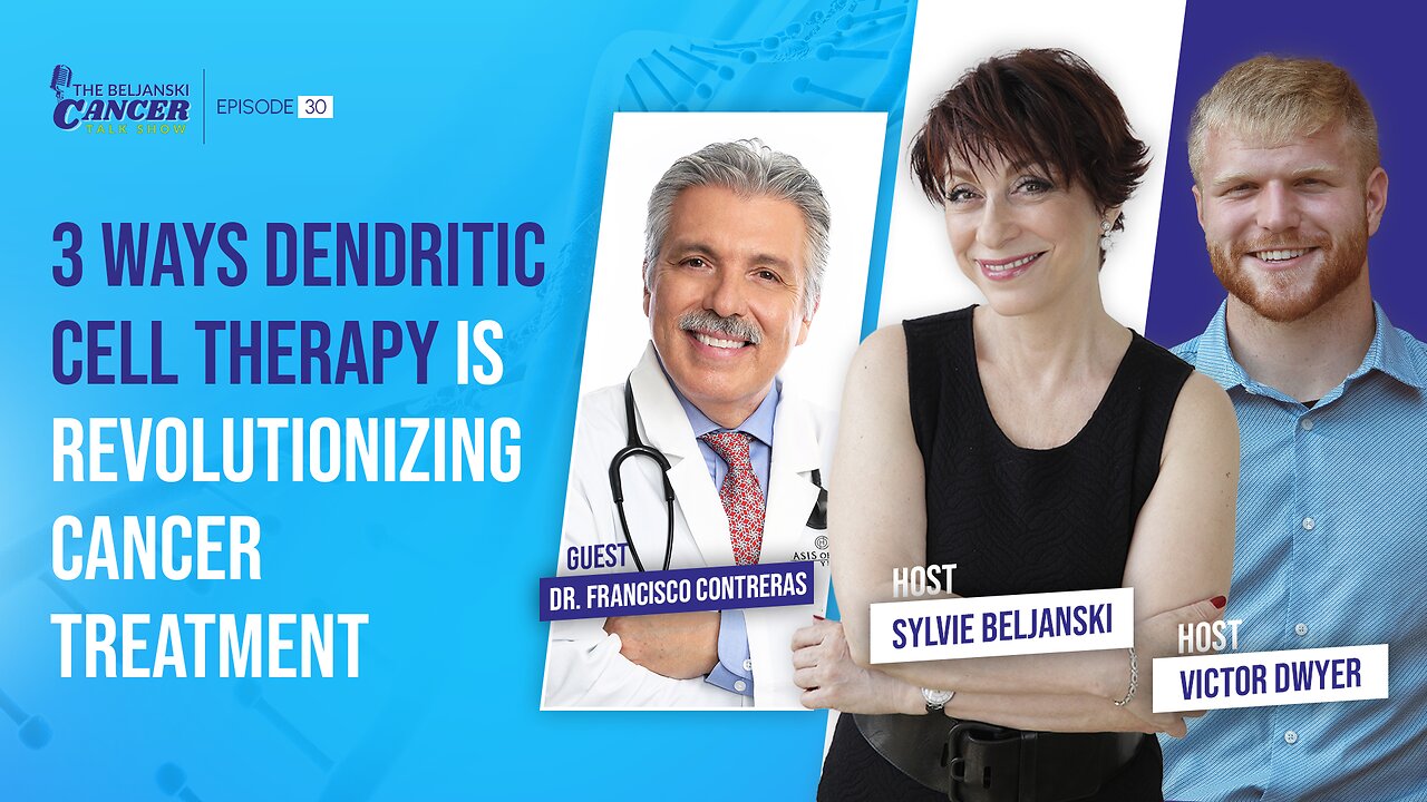 3 Ways Dendritic Cell Therapy is Revolutionizing Cancer Treatment with Dr. Francisco Contreras | Ep 30
