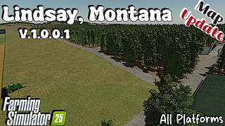 Map Update | Lindsay, Montana | All Platforms | V.1.0.0.1 | Farming Simulator 25