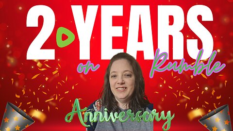 2 Year Rumble Streaming Anniversary! | 1245 Followers Across The Channels!