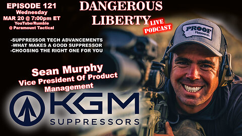 DANGEROUS LIBERTY EP121 - SEAN MURPHY, VICE PRESIDENT OF PRODUCT MANAGEMENT KGM SUPPRESSORS