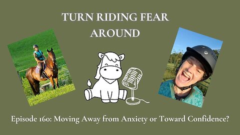 Episode 160: Moving Away from Anxiety or Toward Confidence?