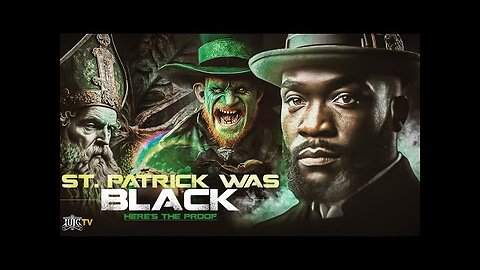 ST_Patrick_Was_Black_-_HERES_THE_PROOF