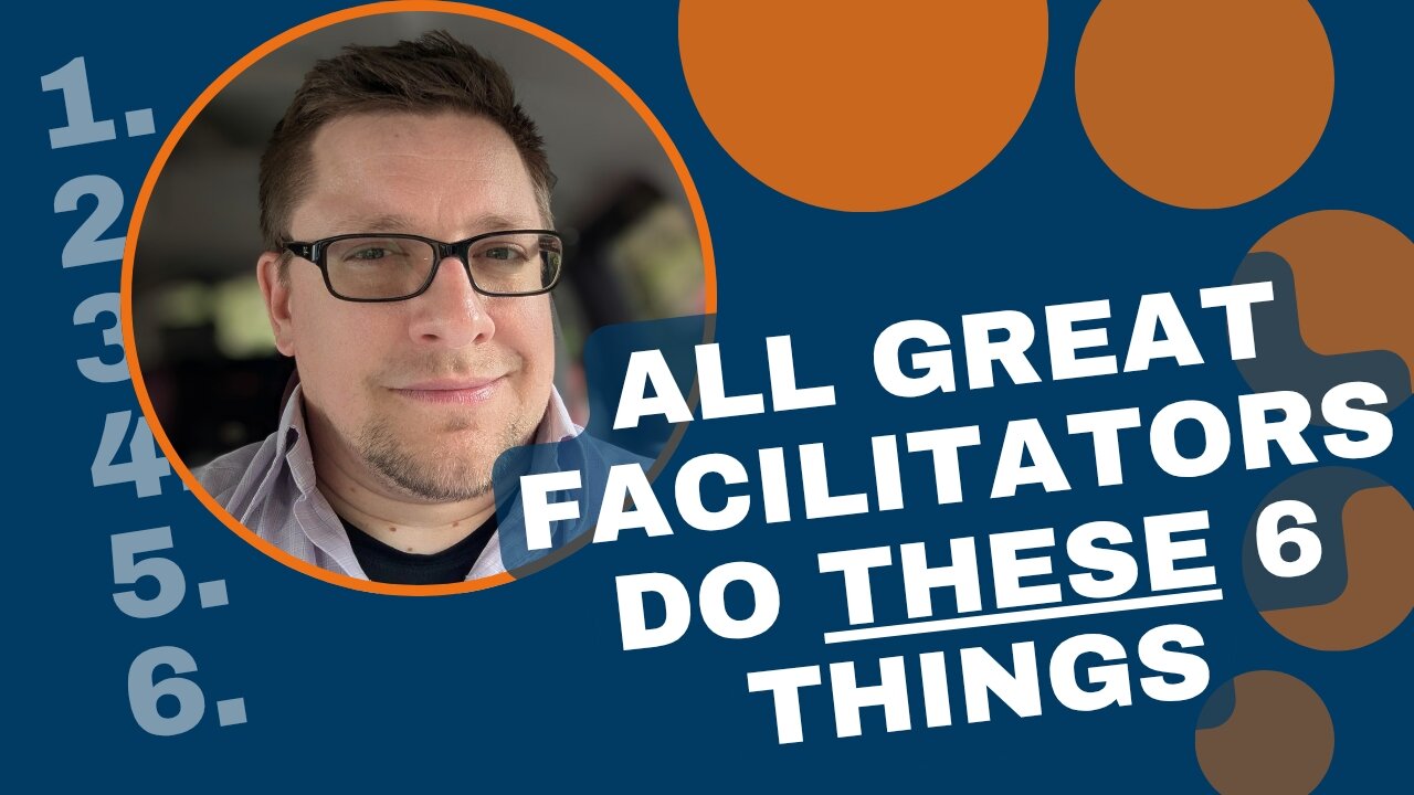 The Six Essentials To Be A Great Facilitator, Foundational Knowledge for Lean Professionals