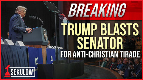 BREAKING: Trump Blasts Senator for Anti-Christian Tirade