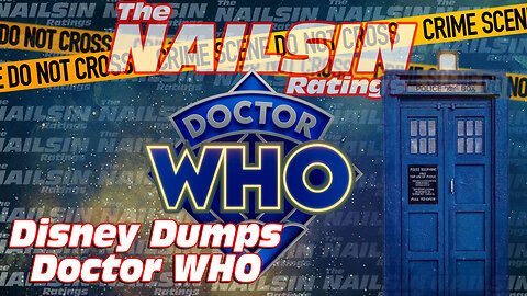 The Nailsin Ratings: Disney Dumps Doctor Who