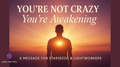 You Are Not Crazy — You’re Awakening (A Message for Starseeds and Lightworkers)