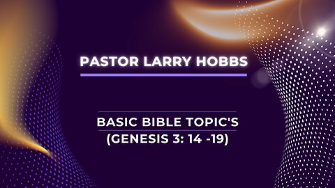 Basic Bible Topic's (Genesis 3: 14 -19)