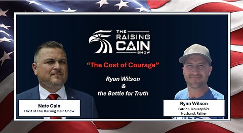 The Raising Cain Show: The Cost of Courage: Ryan Wilson and the Battle for Truth