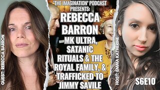 S6E10 | Rebecca Barron - MK ULTRA, Satanic Rituals & The Royal Family, & Trafficked to Jimmy Savile