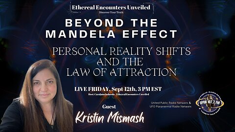 Kristin Mismash | Beyond the Mandela Effect: Personal Reality Shifts and the Law of Attraction