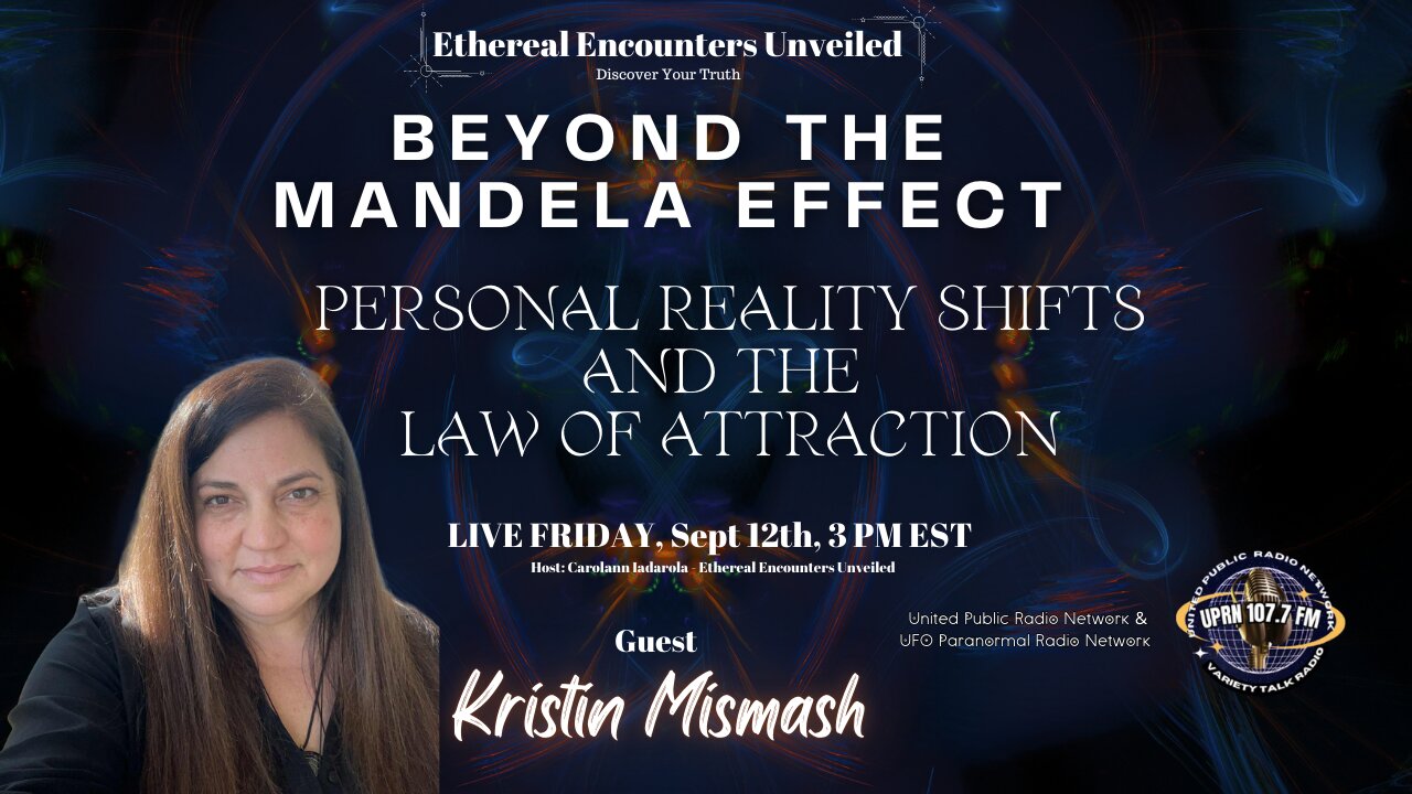 Kristin Mismash | Beyond the Mandela Effect: Personal Reality Shifts and the Law of Attraction