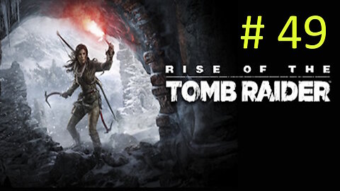 Let's Play Rise of the Tomb Raider BLIND # 49 ⭐The Orrery⭐