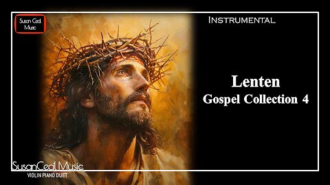 🎵🎵 Gospel Collection for Lent 4 (Instrumental) Piano/Violin Cover