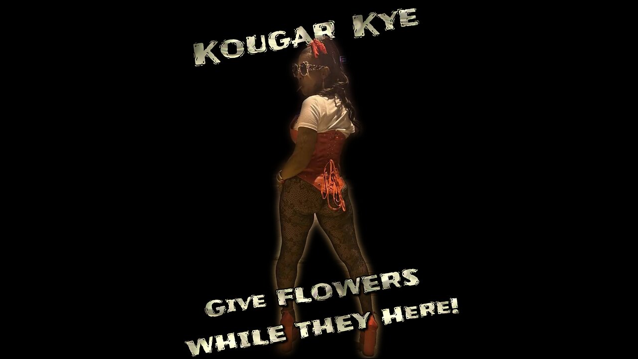 GIVE FLOWERS WHILE THEY HERE EPISODE 7 KOUGAR KYE