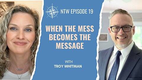When the Mess Becomes the Message: Troy's Journey to Empowering Men As Husbands and Fathers