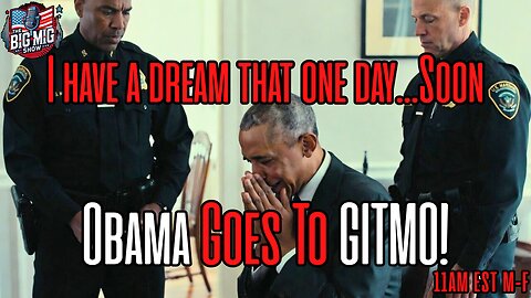 I Have A Dream, Barrack Hussein Obama Goes To GITMO….Soon!