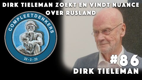 Compleetdenkers #86 Dirk Tieleman zoekt en vindt nuance over Rusland. I Dirk Tieleman