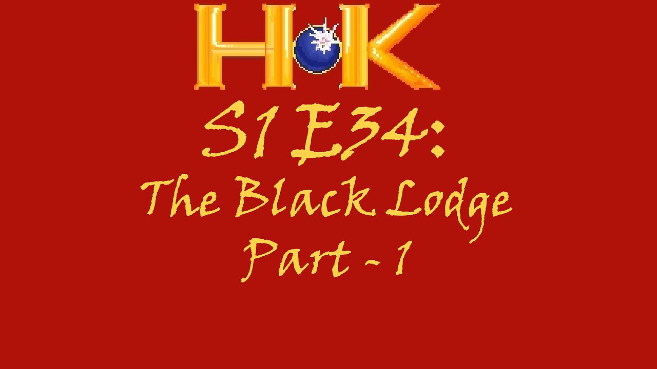 S1 E34 - The Black Lodge Pt. 1