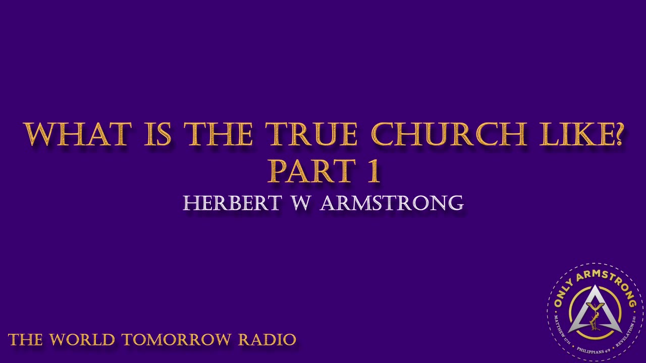 The World Tomorrow Radio: What is the True Church Like? Part 1