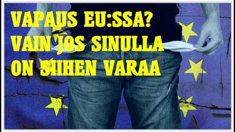 Vapaus EUssa - vain jos sinulla on siihen varaa