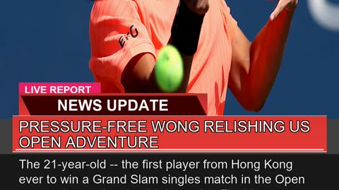 Pressurefree Wong Relishing US Open Adventure