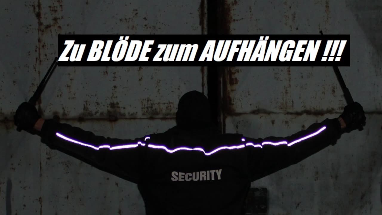 ZU BLÖDE ZUM AUFHÄNGEN ASYL SECURITY