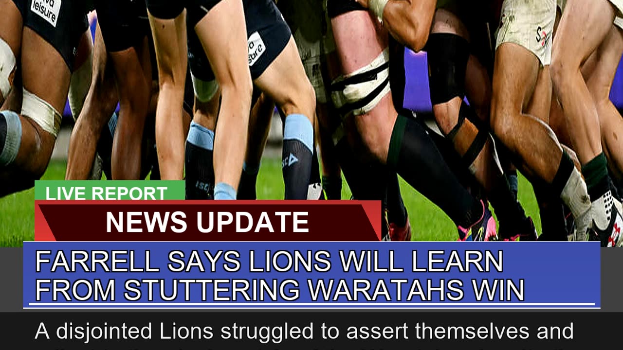 Farrell Says Lions Will Learn From Stuttering Wara