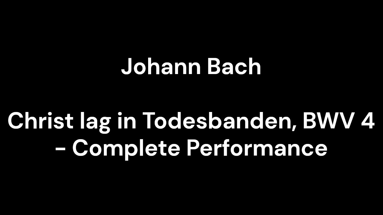 Christ lag in Todesbanden, BWV 4 - Complete Performance