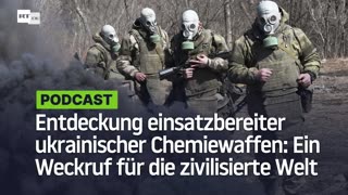 Entdeckung einsatzbereiter ukrainischer Chemiewaffen: Ein Weckruf für die zivilisierte Welt