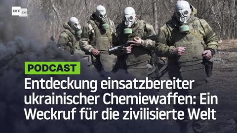 Entdeckung einsatzbereiter ukrainischer Chemiewaffen: Ein Weckruf für die zivilisierte Welt