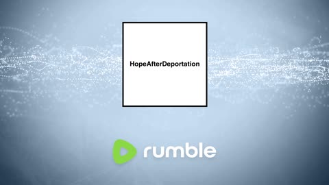 HOPE AFTER DEPORTATION