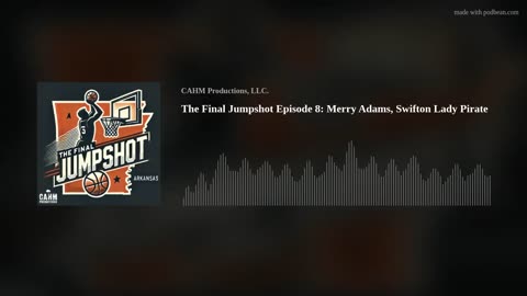 The Final Jumpshot Episode 8: Merry Adams, Swifton Lady Pirate