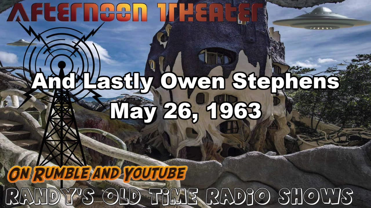 63-05-25 Afternoon Theater And Lastly Owen Stephens