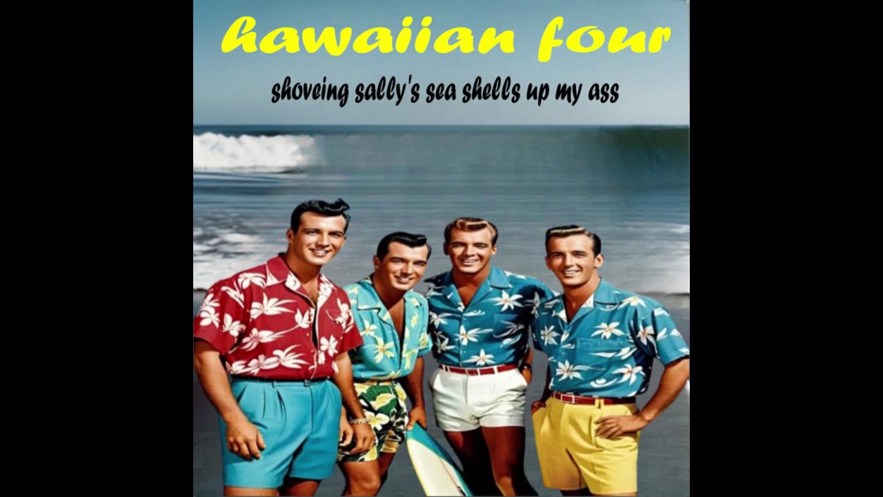 hawaiian 4 shoveing sally's sea shells up my ass