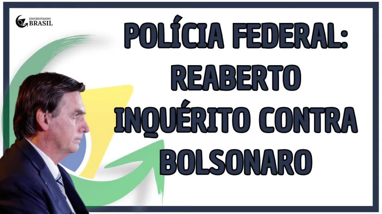 POLÍCIA FEDERAL- REABERTO INQUÉRITO CONTRA BOLSONARO_HD -by - Saldanha - Endireitando Brasil