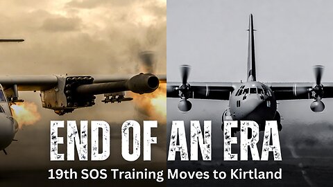 The AC-130 Gunship: Legacy of the 19th SOS | Training Unit's Historic Move from Hurlburt to Kirtland