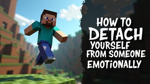 How To Detach Yourself From Someone Emotionally