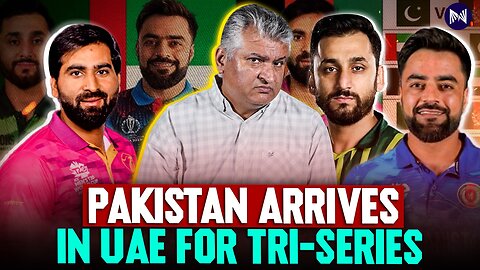 Pakistan Arrives in UAE for Tri-Series Against Afghanistan and UAE
