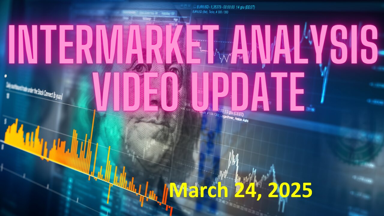 InterMarket Analysis Update for March 24-28, 2025