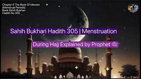 ❤️ Menstruation During Hajj Explained by Prophet ﷺ, #SahihBukhari, #Hadith305, Volume5 ❤️