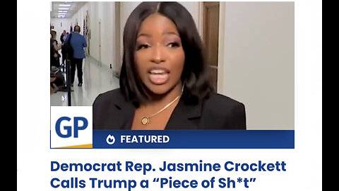 Democrat Rep. Jasmine Crockett Calls Trump a “Piece of Sh*t” (VIDEO)