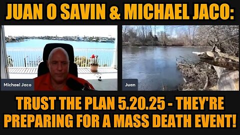 Joan O' Savin & Michael Jaco: Trust The Plan 5.20.25 - They're Preparing for A Mass Death Event!