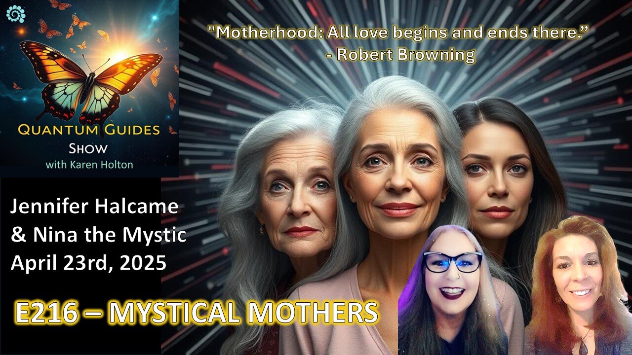 Quantum Guides Show E216 Nina the Mystic & Jennifer Halcame – MYSTICAL MOTHERS PANEL