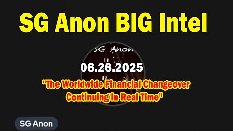SG Anon BIG Intel June 26: "The Worldwide Financial Changeover Continuing In Real Time"