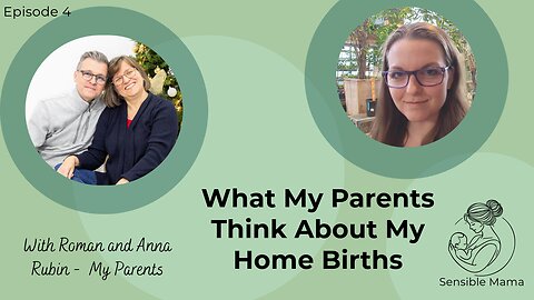 #4 | What My Parents Think About My Home Births | With Roman and Anna Rubin - My Parents