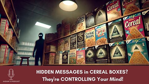 HIDDEN MESSAGES in CEREAL BOXES? They're CONTROLLING Your Mind | Podcast-83