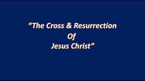 Apr 20/25 | The Cross and Resurrection of Jesus Christ