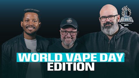 Ep. 18 - World Vape Day 2025 Edition