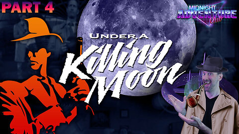 LIVE PREMIERE 7/26 @11:30pm ET | UNDER A KILLING MOON (The FMV Classic) - Part 4