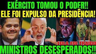 ELE FOI EXPULSO DA PRESIDÊNCIA!! EXÉRCITO TOMOU O PODER!! GLOBO SOLTA BOMBA! STF EM CRISE!